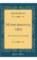 Murmurmontis, 1963: West Virginia Wesleyan College (Classic Reprint): West Virginia Wesleyan College (Classic Reprint)