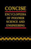 Concise Encyclopaedia of Polymer Science and Engineering