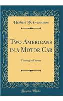 Two Americans in a Motor Car: Touring in Europe (Classic Reprint)
