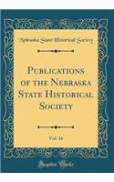 Publications of the Nebraska State Historical Society, Vol. 16 (Classic Reprint)