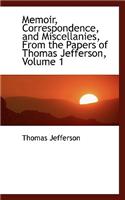 Memoir, Correspondence, and Miscellanies, from the Papers of Thomas Jefferson, Volume 1