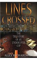 Lines Crossed (the True Story of an Undercover Cop)