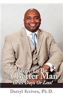 How to Be a Better Man in 21 Days or Less!