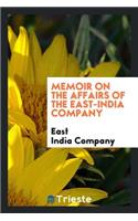 Memoir on the Affairs of the East-India Company