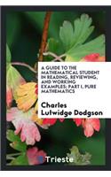 A Guide to the Mathematical Student in Reading, Reviewing, and Working Examples