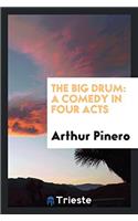 The big drum: a comedy in four acts