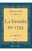 La Vendée en 1793, Vol. 2 (Classic Reprint)