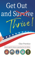 Get Out and Thrive: Critical insight for Veterans separating from the Military