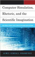 Computer Simulation, Rhetoric, and the Scientific Imagination