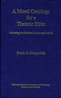 A Moral Ontology for a Theistic Ethic: Gathering the Nations in Love and Justice (Heythrop Studies in Contemporary Philosophy, Religion and Theology)