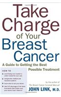Take Charge of Your Breast Cancer: A Guide to Getting the Best Possible Treatment