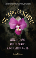 The Scent of Scandal: Greed, Betrayal, and the World's Most Beautiful Orchid(Florida History and Culture)