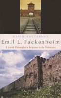 Emil L. Fackenheim: A Jewish Philosopher's Response to the Holocaust(Religion, Theology and the Holocaust)