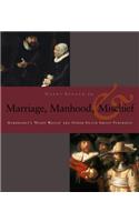 Manhood, Marriage, and Mischief