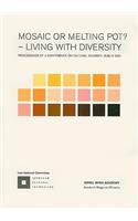 Mosaic or Melting Pot?: Living with Diversity - Proceedings of a Conference on Cultural Diversity