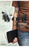 Word: Understanding & Trusting the Bible in an Age of Skepticism