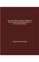 Intervention Strategy Designed to Reduce Math Remediation Rates at Community Colleges