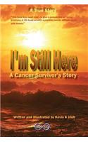 I'm Still Here - A Cancer Survivors Story