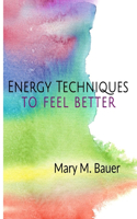 Energy Techniques to Feel Better