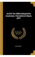 Archiv Fur Mikroskopische Anatomie, Vierzehnter Band, 1877