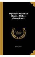 Repertoire Annuel De Clinique Medico-chirurgicale...