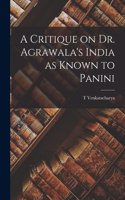 Critique on Dr. Agrawala's India as Known to Panini