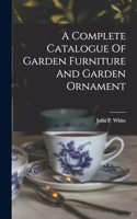 Complete Catalogue Of Garden Furniture And Garden Ornament