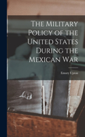 Military Policy of the United States During the Mexican War