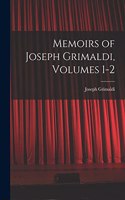 Memoirs of Joseph Grimaldi, Volumes 1-2