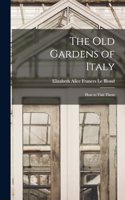 old Gardens of Italy; how to Visit Them