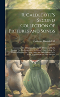 R. Caldecott's Second Collection of Pictures and Songs