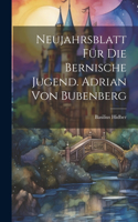 Neujahrsblatt für die bernische Jugend. Adrian von Bubenberg