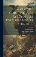 Vésicule Germinative Et Les Globules Polaires Chez Les Batraciens