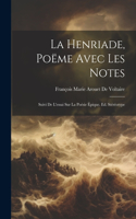 La Henriade, Poëme Avec Les Notes