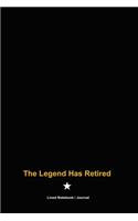 The legend has retired: Fathers day funny sarcastic lined notebook/journal - Happy fathers day gift idea