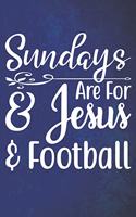 Sundays Are For Jesus and Football: Bible and Football Journal (Blank Lined Notebook for Football Lovers)