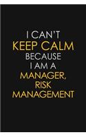 I Can't Keep Calm Because I Am A Manager, Risk Management