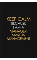 Keep Calm Because I Am A Manager, Margin Management