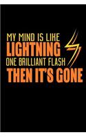 My Mind Is Like Lightning One Brilliant Flash Then It's Gone