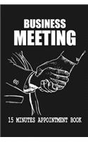 Business Meeting 15 Minutes Appointment Book: Weekly Business Meeting, Appointment Planner, Reservations Organizer