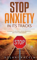 Stop Anxiety In Its Tracks