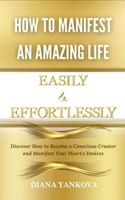 How to Manifest an Amazing Life Easily and Effortlessly