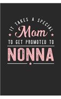 It Takes A Special Mom To Get Promoted To Nonna: Family life Grandma Mom love marriage friendship parenting wedding divorce Memory dating Journal Blank Lined Note Book Gift