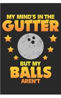 My Mind's in the Gutter But my Balls aren't