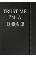 Trust Me I'm a Coroner: Draw and Write Doodle Journal Notebook 120 Pages 6x9