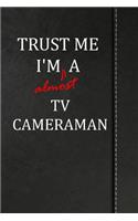 Trust Me I'm Almost a TV Cameraman: Weekly Planner 365 Notebook 120 Pages 6x9