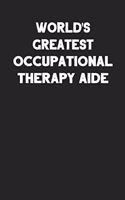 World's Greatest Occupational Therapy Aide: Blank Lined Career Notebook Journal