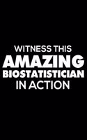 Witness This Amazing Biostatistician in Action: Funny Writing Notebook, Journal for Work, Daily Diary, Planner, Organizer for Biostatisticians