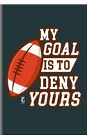 My Goal is to Deny Yours