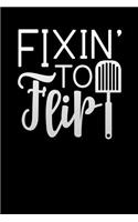 fixin to flip
